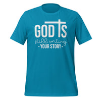 God is still writing your story - Unisex t-shirt