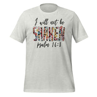 I will not be shaken. Psalm 16:8 - Unisex t-shirt