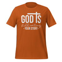 God is still writing your story - Unisex t-shirt
