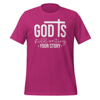 God is still writing your story - Unisex t-shirt