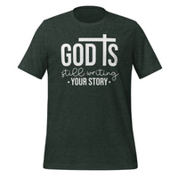 God is still writing your story - Unisex t-shirt