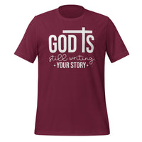 God is still writing your story - Unisex t-shirt