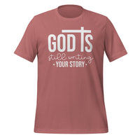 God is still writing your story - Unisex t-shirt