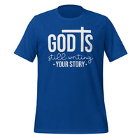 God is still writing your story - Unisex t-shirt
