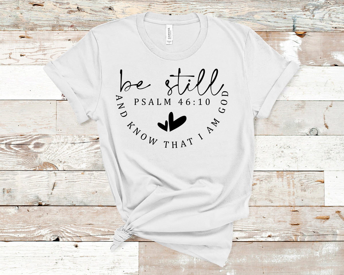 Be Still. Psalm 46:10 - Unisex t-shirt