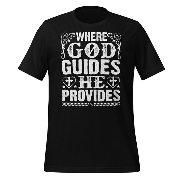 Where God guides He provides - Unisex t-shirt
