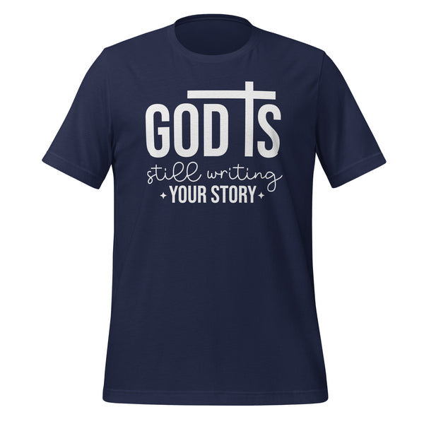 God is still writing your story - Unisex t-shirt