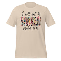 I will not be shaken. Psalm 16:8 - Unisex t-shirt