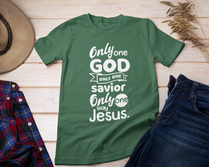 Only one God only one savior only one way Jesus - Faith Unisex T-Shirt