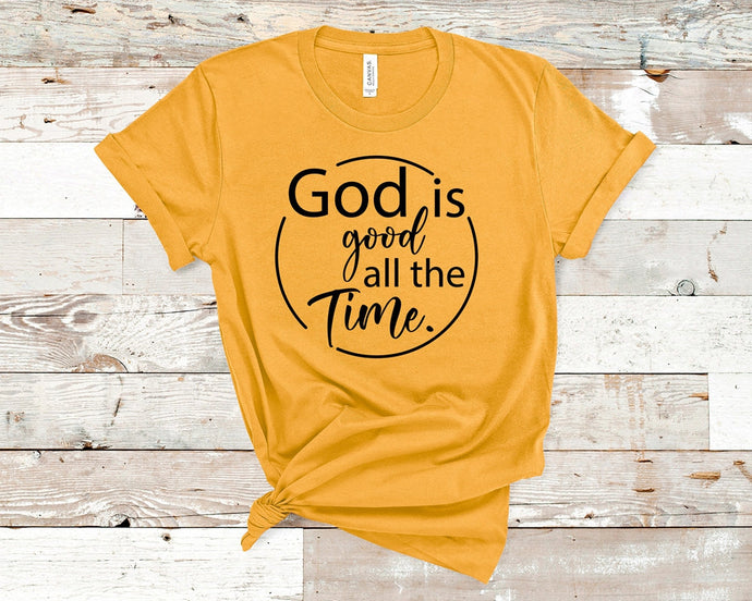 God is good all the time - Christian Unisex T-Shirt
