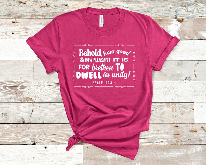 Brethren to dwell together in unity - Christian Unisex T-Shirt