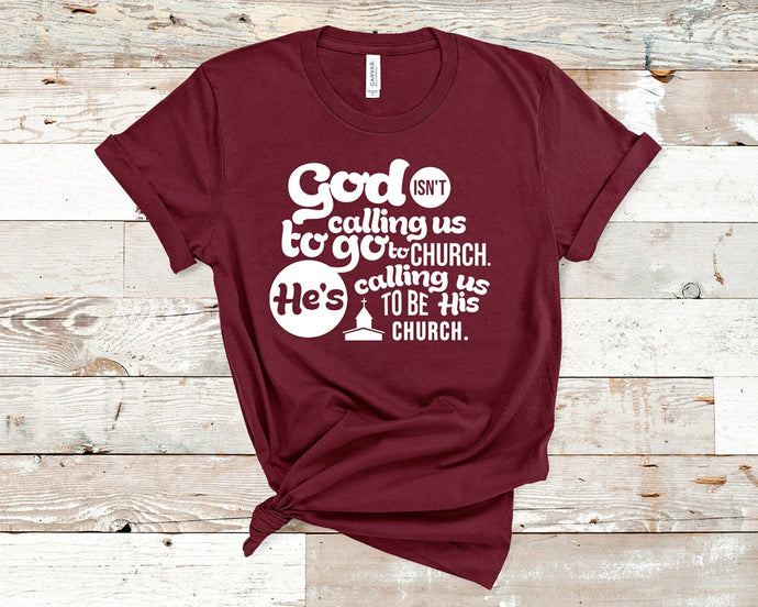 God is calling us to be His Church - Faith Unisex T-Shirt