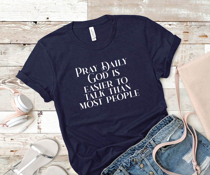 God is easier to talk than most people - Faith Unisex T-Shirt