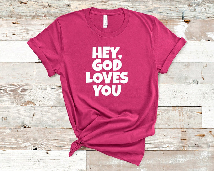Hey God Loves You - Short Sleeve Unisex T-Shirt