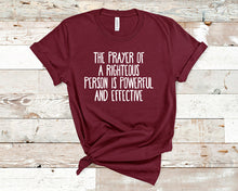 Load image into Gallery viewer, James 5:16 The prayer of a righteous person is powerful and effective - Christian Unisex T-Shirt
