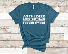 Load image into Gallery viewer, As The Deer Pants for Streams of Water, Psalms 42:1 - Christian Unisex T-Shirt
