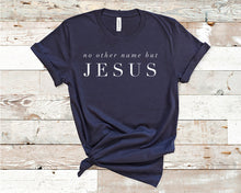 Load image into Gallery viewer, No Other Name but Jesus - Christian Unisex T-Shirt

