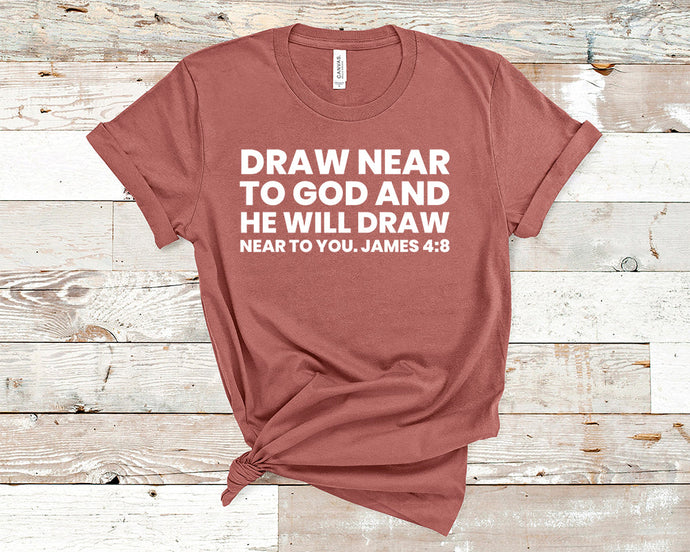 Draw near to God and He will draw near to you - Christian Unisex T-Shirt