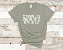 Load image into Gallery viewer, Do to Others As You Would Have Them Do to You, Luke 6:31 - Christian Shirt Unisex Bible Verse T-Shirt
