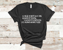 Load image into Gallery viewer, We Fix Our Eyes Not On What is Seen, but on What is unseen. 2 Corinthians 4:18 - Christian Shirt Unisex Bible Verse T-Shirt
