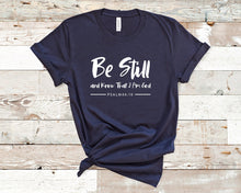 Load image into Gallery viewer, Be still and know I am God - Short Sleeve Unisex T-Shirt
