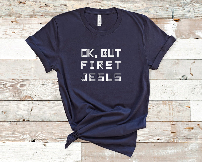 OK But First Jesus - Christian Unisex T-Shirt