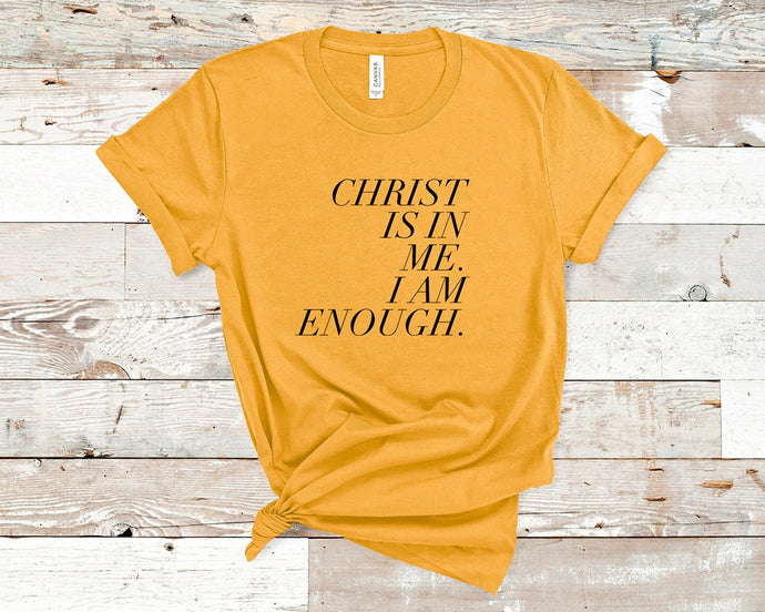 Christ in me, I am enough - Christian Unisex T-Shirt