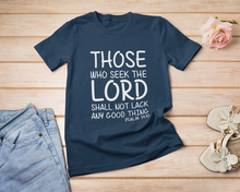 Load image into Gallery viewer, Those who seek the lord shall not lack any good thing - Christian Unisex T-Shirt
