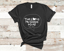 Load image into Gallery viewer, Psalm 145:9 The Lord is good to all - Christian Unisex T-Shirt
