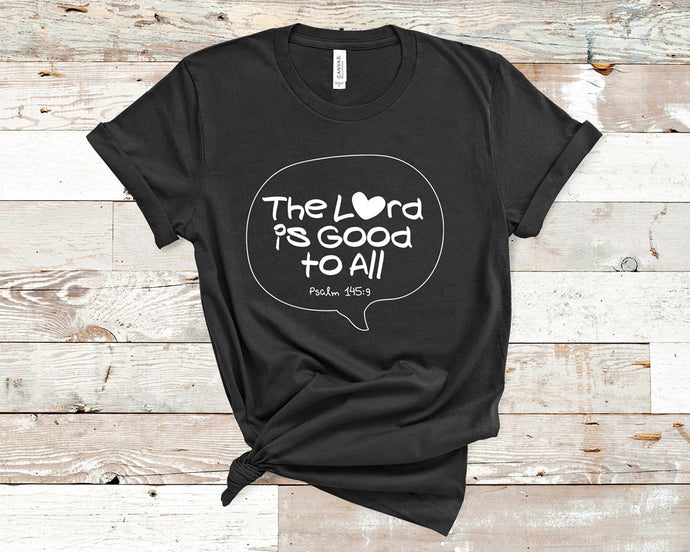 Psalm 145:9 The Lord is good to all - Christian Unisex T-Shirt