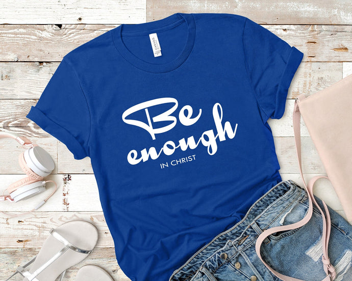 Philippians 4:12 Be enough in Christ - Christian Unisex T-Shirt