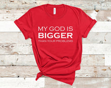 Load image into Gallery viewer, God is bigger than your problems - Faith Unisex T-Shirt
