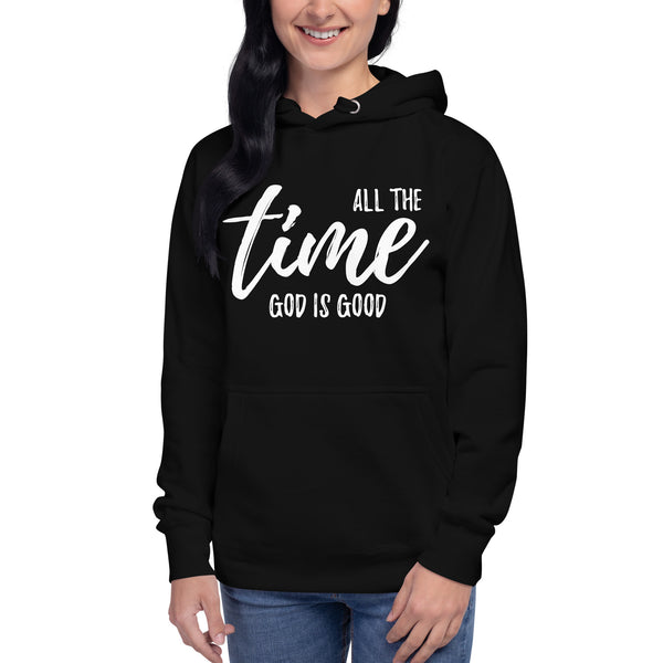 All The Time God is Good - Unisex Hoodie
